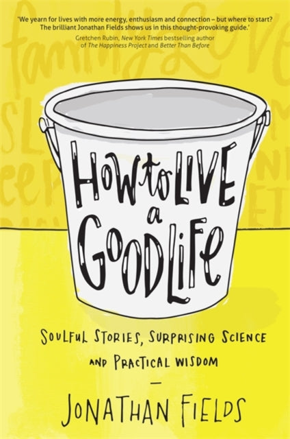 Book cover of: How to Live a Good Life. By: Jonathan Fields