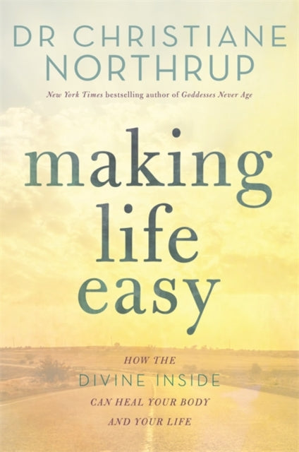 Book cover of: Making Life Easy. By: Christiane Northrup