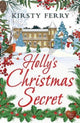 Book cover of: Holly's Christmas Secret. By: Kirsty Ferry