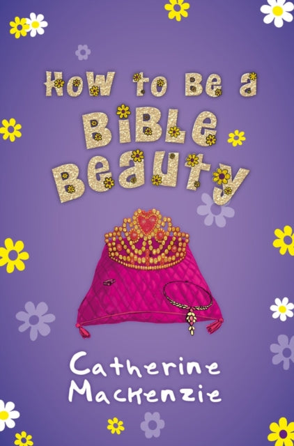 Book cover of: How to be a Bible Beauty. By: Catherine Mackenzie