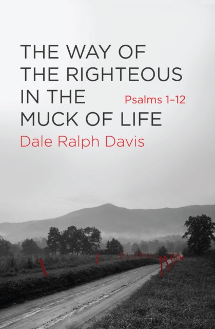Book cover of: Way of the Righteous in the Muck of Life. By: Dale Ralph Davis