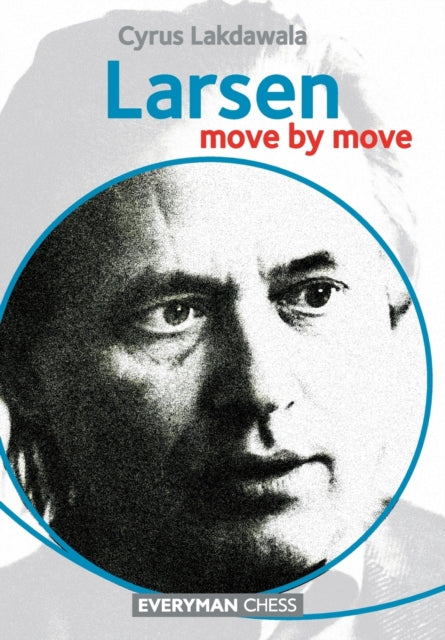 Book cover of: Larsen: Move by Move. By: Cyrus Lakdawala