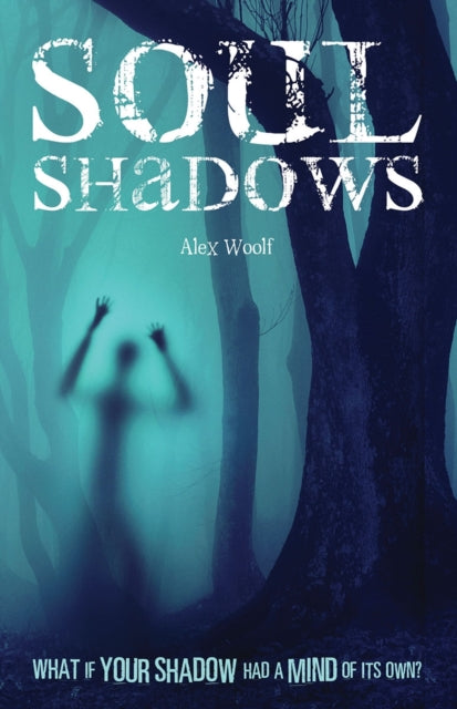 Book cover of: Soul Shadows. By: Alex Woolf