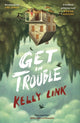 Book cover of: Get in Trouble. By: Kelly Link