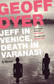 Jeff in Venice, Death in Varanasi 9781782115144 Geoff Dyer