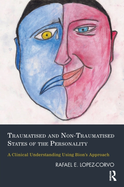Book cover of: Traumatised and Non-Traumatised States of the Personality. By: Rafael E. Lopez-Corvo