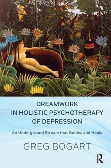Book cover of: Dreamwork in Holistic Psychotherapy of Depression. By: Greg Bogart