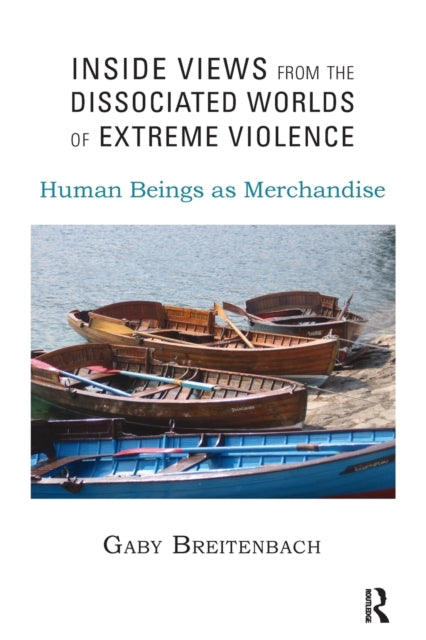 Book cover of: Inside Views from the Dissociated Worlds of Extreme Violence. By: Gaby Breitenbach