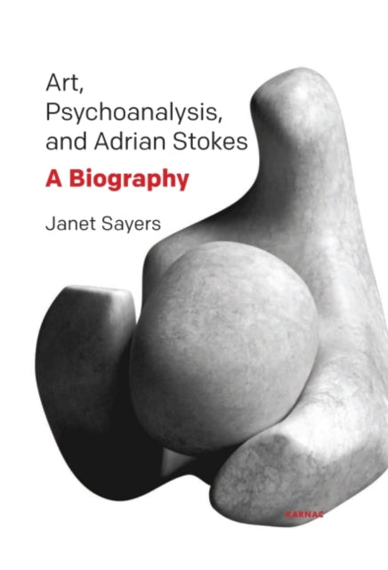 Book cover of: Art, Psychoanalysis, and Adrian Stokes. By: Janet Sayers