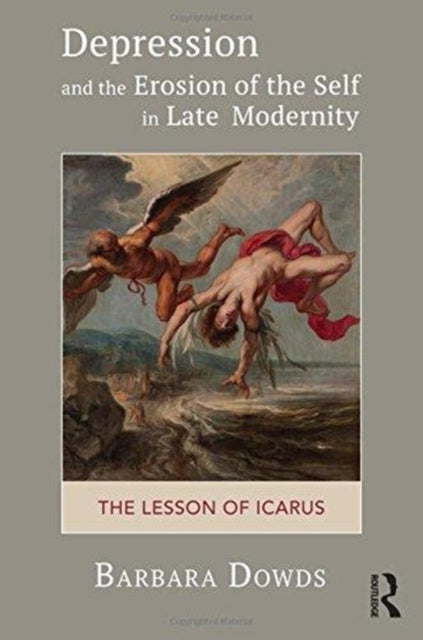 Book cover of: Depression and the Erosion of the Self in Late Modernity. By: Barbara Dowds