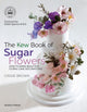 Book cover of: Kew Book of Sugar Flowers. By: Cassie Brown
