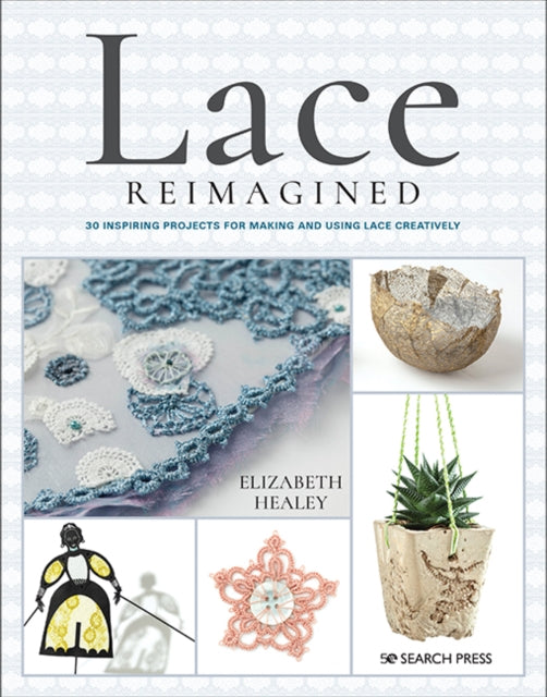 Book cover of: Lace Reimagined. By: Elizabeth Healey