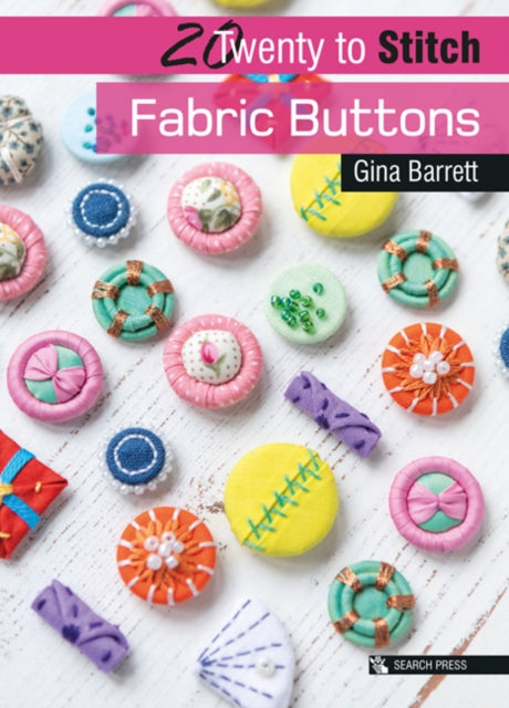 Book cover of: 20 to Stitch: Fabric Buttons. By: Gina Barrett