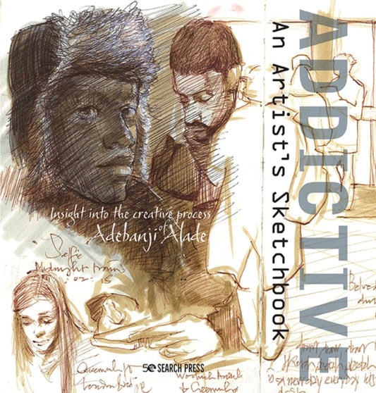 Book cover of: Addictive – An Artist’s Sketchbook. By: Adebanji Alade