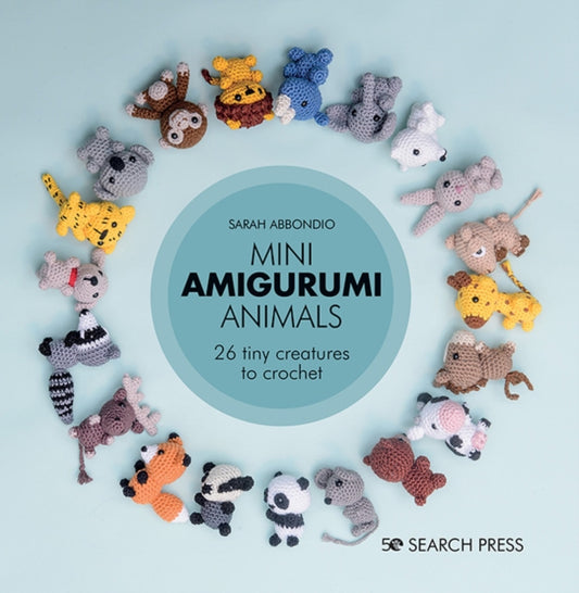 Mini Amigurumi Animals, 26 Tiny Creatures to Crochet 9781782219163 Sarah Abbondio
