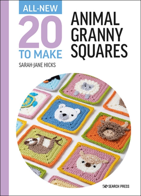 All-New Twenty to Make: Animal Granny Squares 9781782219811 Sarah-Jane Hicks
