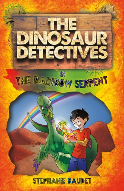 Book cover of: Dinosaur Detectives in The Rainbow Serpent. By: Stephanie Baudet