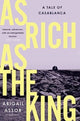 Book cover of: As Rich as the King. By: Abigail Assor