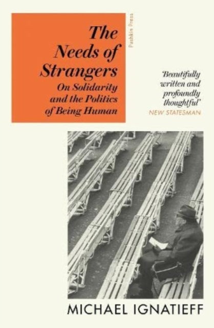 Book cover of: Needs of Strangers. By: Michael Ignatieff