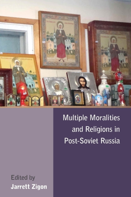 Book cover of: Multiple Moralities and Religions in Post-Soviet Russia. By: Jarrett Zigon