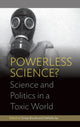 Book cover of: Powerless Science?. By: Soraya Boudia