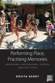 Book cover of: Performing Place, Practising Memories. By: Rosita Henry