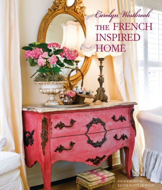 Book cover of: Carolyn Westbrook The French-Inspired Home. By: Carolyn Westbrook
