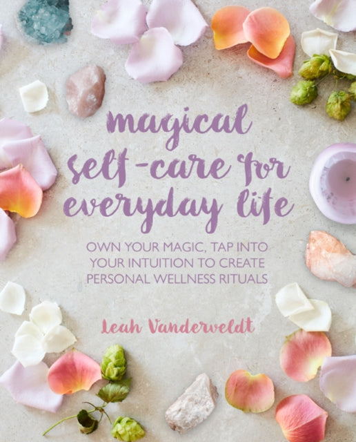 Book cover of: Magical Self-Care for Everyday Life. By: Leah Vanderveldt