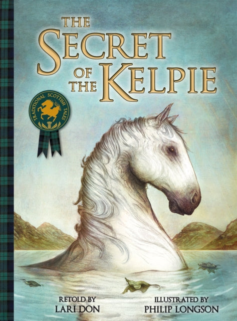 Secret of the Kelpie 9781782502524 Lari Don