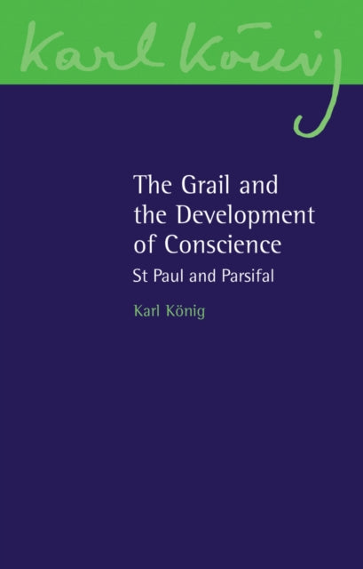 Book cover of: Grail and the Development of Conscience. By: Karl König
