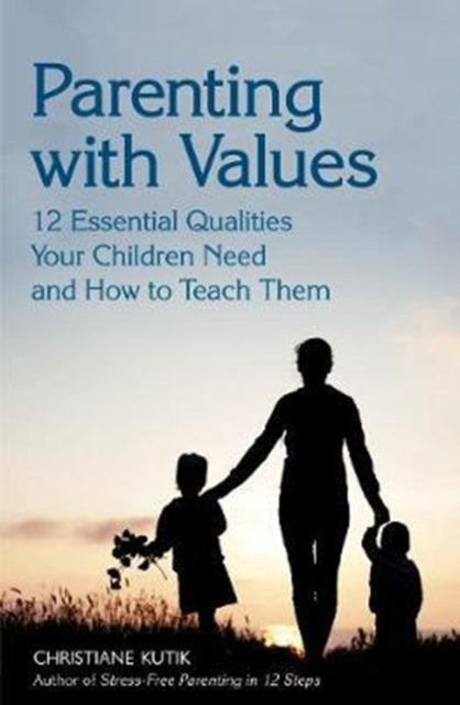 Book cover of: Parenting with Values. By: Christiane Kutik