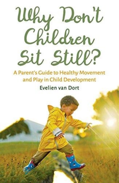 Book cover of: Why Don't Children Sit Still?. By: Evelien van Dort