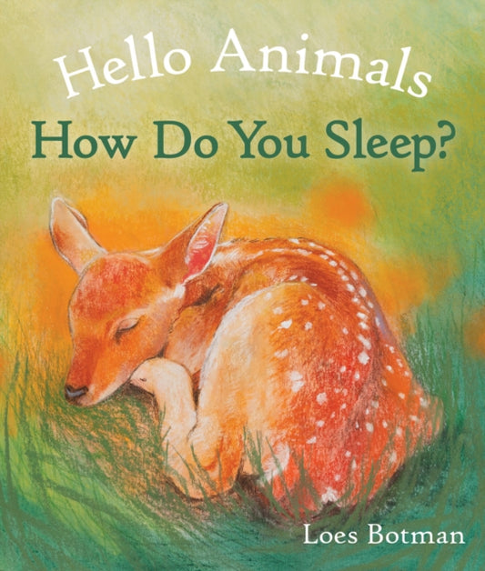 Book cover of: Hello Animals, How Do You Sleep?. By: Loes Botman