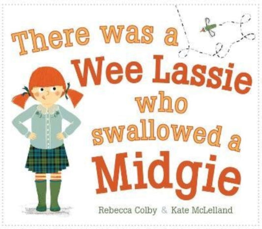 There Was a Wee Lassie Who Swallowed a Midgie 9781782508076 Rebecca Colby
