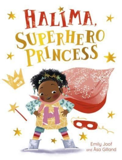Book cover of: Halima, Superhero Princess. By: Asa Gilland