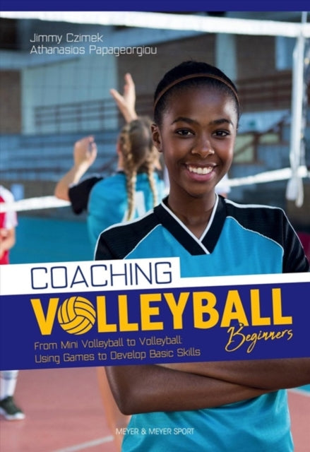 Book cover of: Coaching Volleyball Beginners. By: Jimmy Czimek