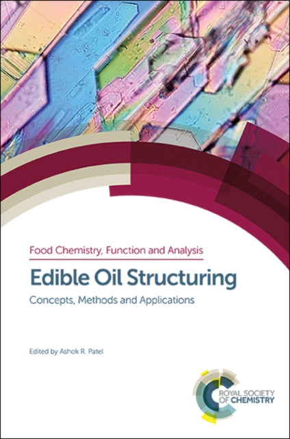 Book cover of: Edible Oil Structuring. By: Ashok R. Patel