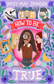 Book cover of: How to Be True. By: Daisy May Johnson