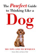 Book cover of: Pawfect Guide to Thinking Like a Dog