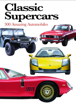 Classic Supercars, 300 Amazing Automobiles