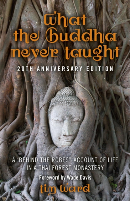 Book cover of: What the Buddha Never Taught. By: Tim Ward