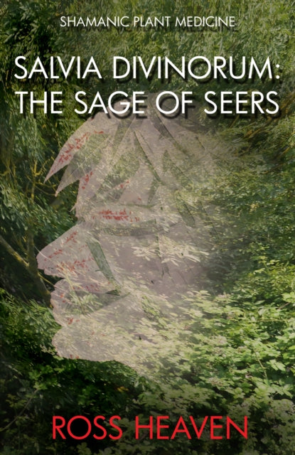 Book cover of: Shamanic Plant Medicine - Salvia Divinorum. By: Ross Heaven