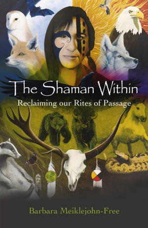 Shaman Within – Meie läbimisriituste tagasinõudmine