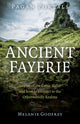 Book cover of: Pagan Portals - Ancient Fayerie - Stories of the Celtic Sidhe and how to connect to the Otherworldly Realms. By: Melanie Godfrey