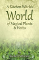 Book cover of: Kitchen Witch`s World of Magical Herbs & Plants, A. By: Rachel Patterson