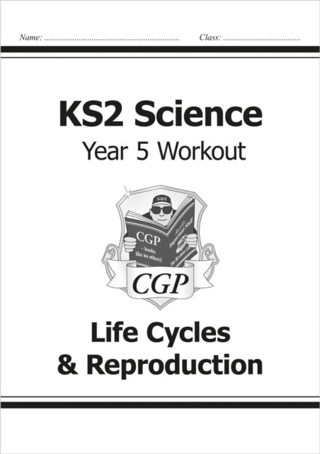 Book cover of: KS2 Science Year 5 Workout: Life Cycles & Reproduction. By: CGP Books