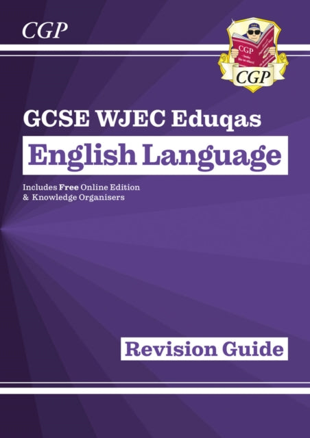 Book cover of: GCSE English Language WJEC Eduqas Revision Guide (with Online Edition and Knowledge Organisers). By: CGP Books