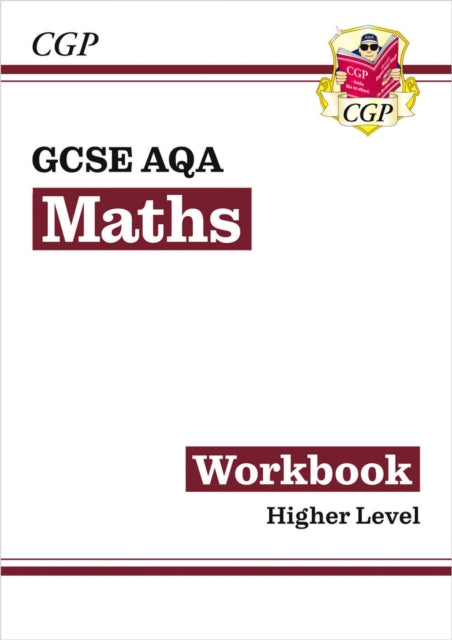 Book cover of: GCSE Maths AQA Workbook: Higher. By: CGP Books