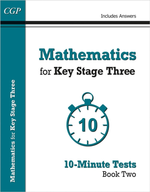 Mathematics for KS3: 10-Minute Tests - Book 2 (including Answers) 9781782944812 CGP Books