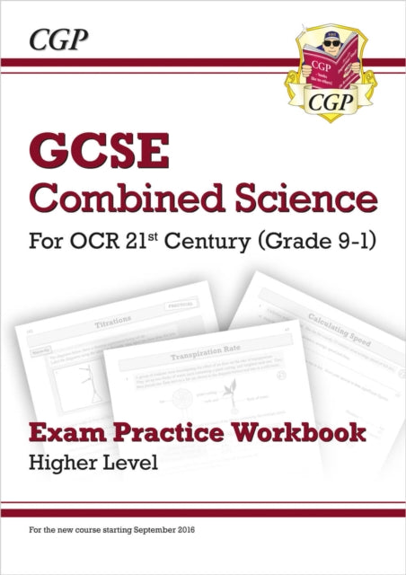 Book cover of: GCSE Combined Science: OCR 21st Century Exam Practice Workbook - Higher. By: CGP Books